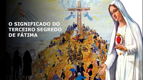 O VERDADEIRO SIGNIFICADO DO TERCEIRO SEGREDO DE FÁTIMA YouTube