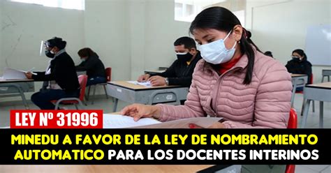 Minedu A Favor De La Ley De Nombramiento Automático Para Los Docentes