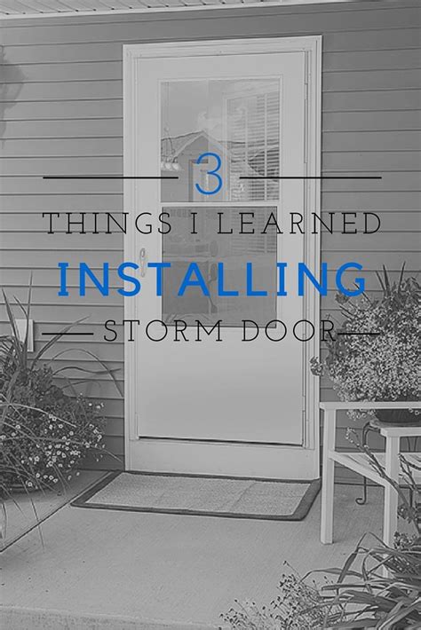 Lessons I Learned Installing A Storm Door Storm Door Installation