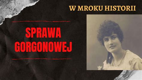 Sprawa Gorgonowej W Mroku Historii Youtube