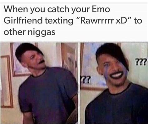 When You Catch Your Emo Girlfriend Texting Rawrrrrr Xd Rawr Xd Know Your Meme