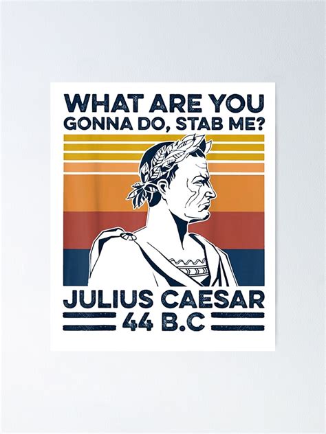 What Are You Gonna Do Stab Me Julius Caesar 44 Bc Vintage Retro