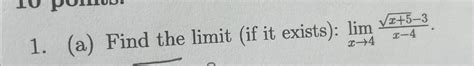 Solved A ﻿find The Limit If It Exists Limx→4x52 3x 4