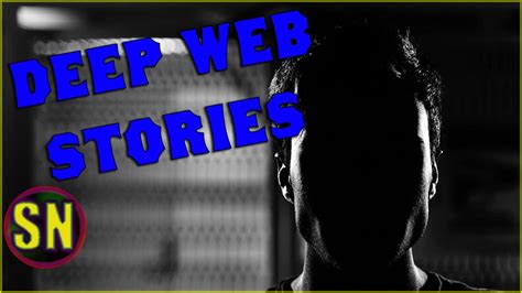 4 True Deep Web Stories True Scary Stories About The Deep Web Youtube