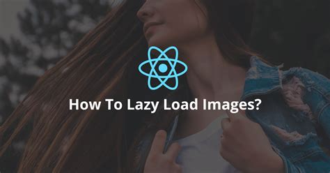 How To Lazy Load Images In React