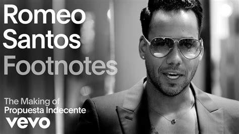 Romeo Santos The Making Of Propuesta Indecente Vevo Footnotes