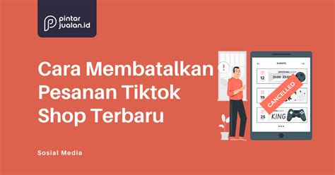 Cara Membatalkan Pesanan Di Tiktok Shop Cod Sudah Bayar And Dikirim