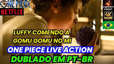 Luffy Comendo A Gomu Gomu No Mi One Piece Live Action Dublado Em Pt