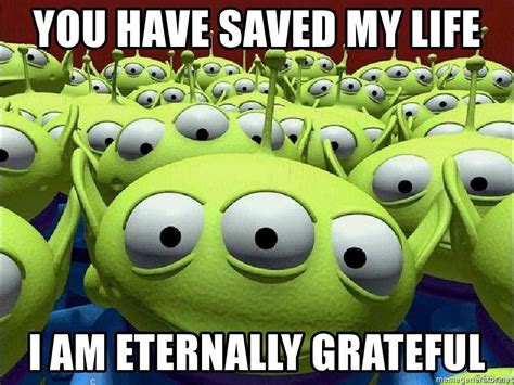 You Have Saved My Life I Am Eternally Grateful Toy Story Aliens Claw