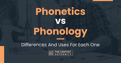 Phonetics Vs Phonology Differences And Uses For Each One