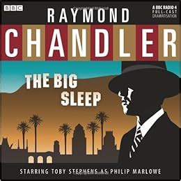 The Big Sleep: A BBC Full-Cast Radio Drama (BBC Radio): Raymond Chandler, Toby Stephens, Full ...