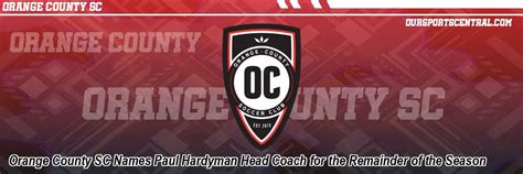 Orange County Sc Names Paul Hardyman Head Coach For The Remainder Of The Season Oursports Central