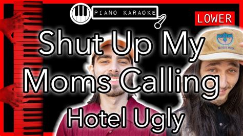 Shut Up My Moms Calling Lower 3 Hotel Ugly Piano Karaoke