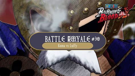 Battle Royale Rampage Kuma Vs Luffy One Piece Burning Blood