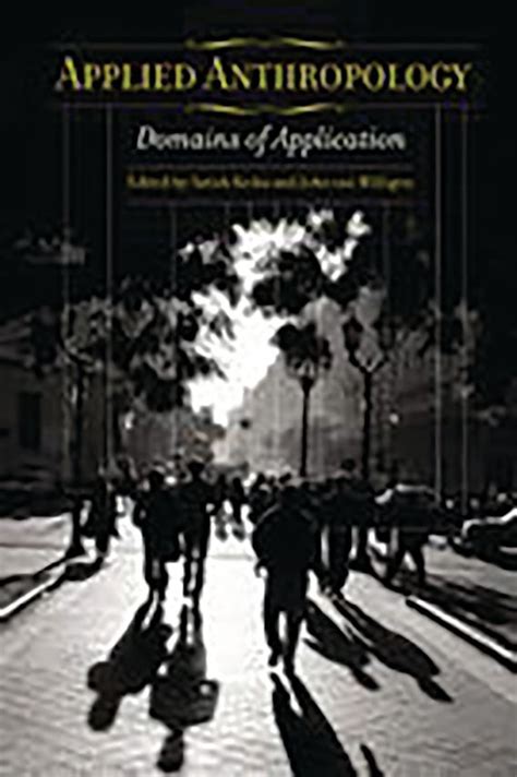 Applied Anthropology: Domains of Application: Satish Kedia: Praeger