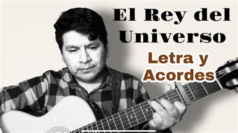 El Rey Del Universo Acordes Y Letra Youtube