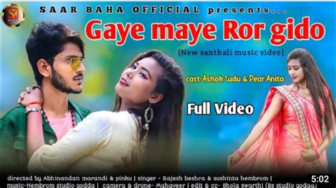 Gaye Maybe Ror Gido Full Video Nwa Santhali Music Video Ashok Tudu