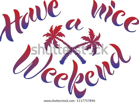 Have Nice Weekend Vector Lettering Stock Vector Royalty Free 1117757846