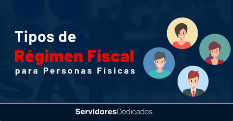 Todos Los Tipos De Régimen Fiscal Para Personas Físicas