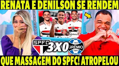 RENATA E DENILSON SE RENDEM E ELOGIAM O SPFC QUE ATROPELOU NO