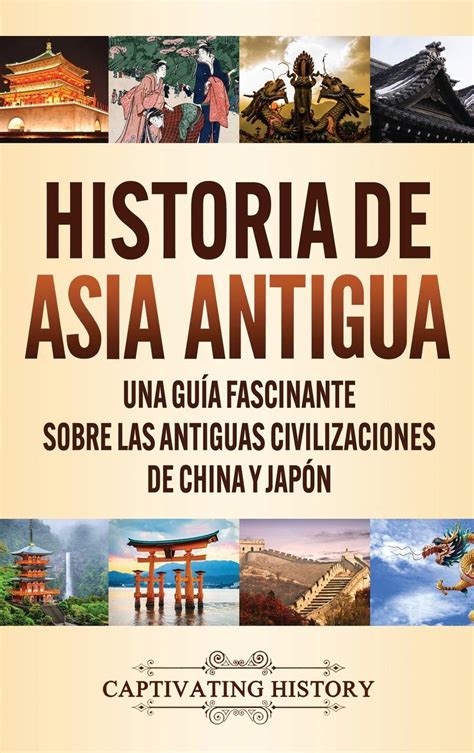 Buy Historia De Asia Antigua Una Gu A Fascinante Sobre Las Antiguas