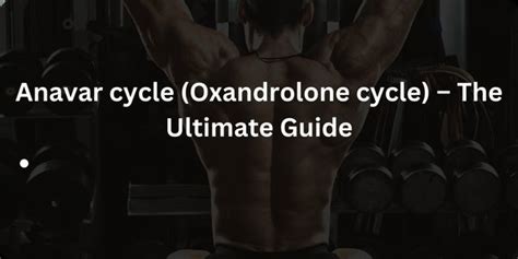 Anavar Cycle Oxandrolone Cycle The Ultimate Guide