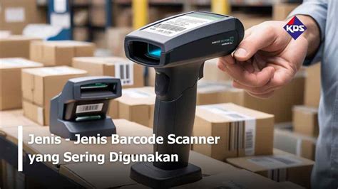 Jenis Jenis Barcode Scanner Yang Sering Digunakan