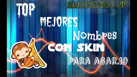 Top Mejores Nombres Con Skin Para Agar Io Youtube