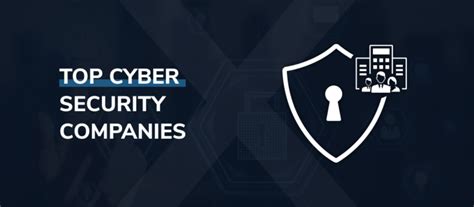 Top Cyber Security Companies 2025 S Must Know Leaders