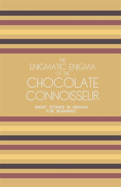 The Enigmatic Enigma Of The Chocolate Connoisseur Short Stories In