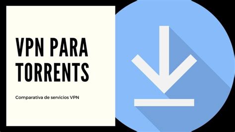 Las Mejores Vpn Para Torrents En