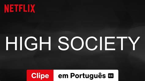 High Society (Clipe legendado) | Trailer em Português | Netflix - YouTube