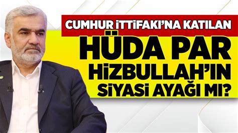 HÜDA PAR HİZBULLAH IN SİYASİ AYAĞI MI GENEL BAŞKAN BÖYLE YANITLADI