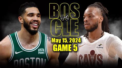 Boston Celtics Vs Cleveland Cavaliers Full Game 5 Highlights May 15