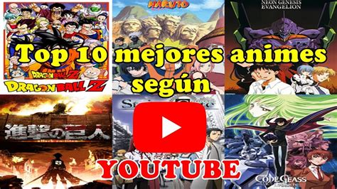 Top 10 Mejores Animes De La Historia Según Youtube Youtube