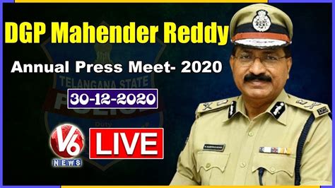 Dgp Mahender Reddy Press Meet Live Telangana Police Annual Report 2020 V6 News Youtube