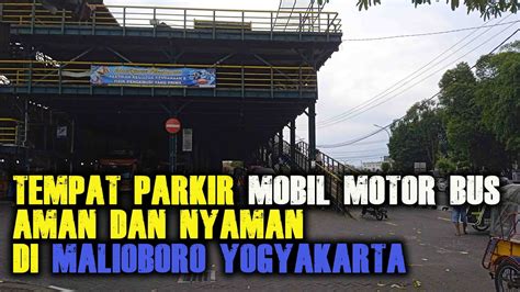 Tempat Parkir Motor Mobil Dan Bus Yang Aman Dan Nyaman Di Malioboro