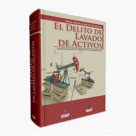 EL DELITO DE LAVADO DE ACTIVOS Librería Legalia Jurídica