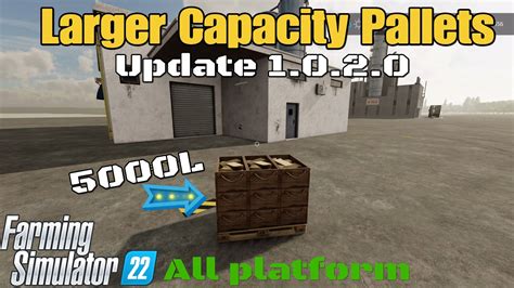 Larger Capacity Pallets Update For All Platforms On Fs22 Youtube