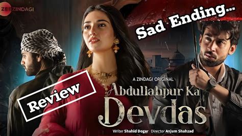 Abdullahpur Ka Devdas Review Last Episode Sara Khan Bilal Abbas