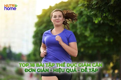 Top 14 Bài Tập Thể Dục Giảm Cân đốt Mỡ Toàn Thân Hiệu Quả