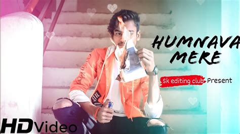 Official Video Humnava Mere Song Jubin Nautiyal L Sachin Bhushan