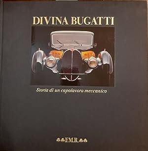 Divina Bugatti Storia Di Un Capolavoro Meccanico By Autori Vari