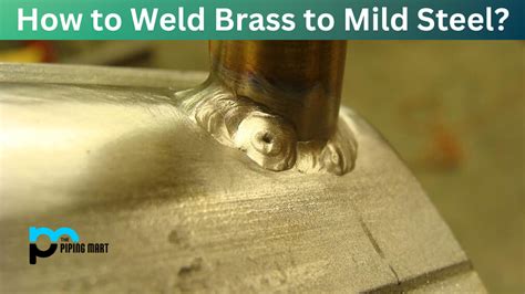 How To Weld Brass To Mild Steel A Step By Step Guide