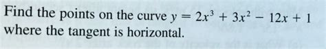 Solved Find The Points On The Curve Y 2x3 3x2 12x 1 Where The