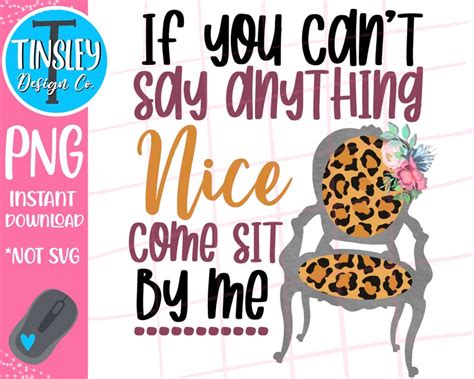 If You Cant Say Anything Nice Come Sit By Me Funny Quote Cute Etsy