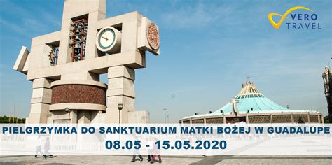 Pielgrzymka Do Sanktuarium Matki Bozej W Guadalupe W Podr Y Z