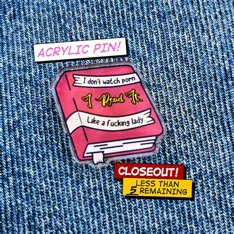 Smut Reader Acrylic Pin I Don T Watch Porn I Read It Like A Fcking Lady Book Club Gift