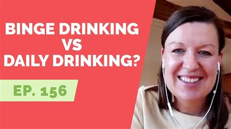 Ep 156 Reader Question What Is The Difference In Binge Drinking Vs Daily Drinking Youtube