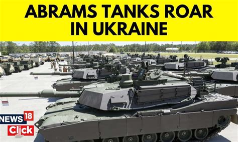 Russia Ukraine War News Abram Tanks Arrive In Ukraine After U S